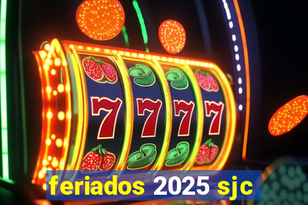 feriados 2025 sjc